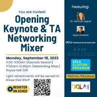 Flyer for the Opening Keynote & TA Netowrking Mixer for the 2023 TA Conference happening Monday, September 18, 2023 from 11am - 11:50am for the Keynote session. Then from 11:50am - 12:45pm is the Networking Mixer. Both events are in Royce Hall 306. Light refreshments will be serves to those that RSVP on Sched.