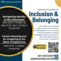 Flyer for the Inclusion and Belonging track of the TA Conference. Text on the flyer includes "Join these new thought spaces that are meant to bring together TAs in a more informal setting to share stragegies, discuss concerns, and ultimately build a community of support." "Navigate Identity in the Classroom." "Exhale: Releasing and Re-Imagining in the Black TA Experience." "Register on Sched."